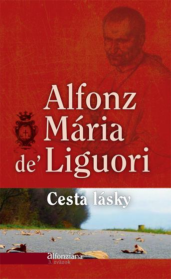 CESTA LÁSKY - Alfonz Mária de Liguori