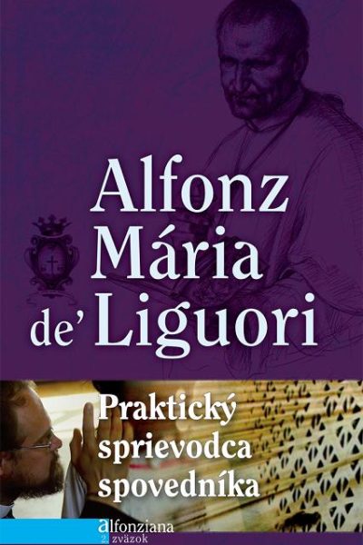 PRAKTICKÝ SPRIEVODCA SPOVEDNÍKA - Alfonz Mária de Liguori