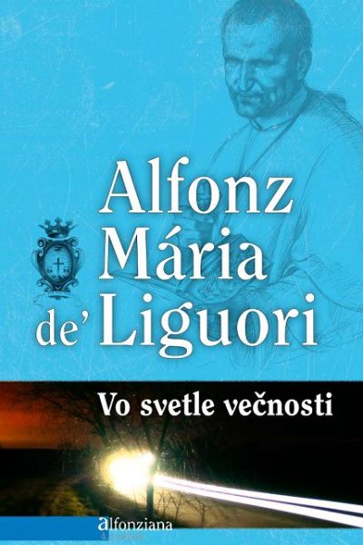 VO SVETLE VEČNOSTI - sv. Alfonz Mária de Liguori