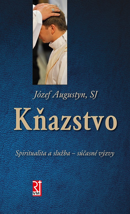 KŇAZSTVO. Spiritualita a služba – súčasné výzvy- o.Józef Augustyn SJ