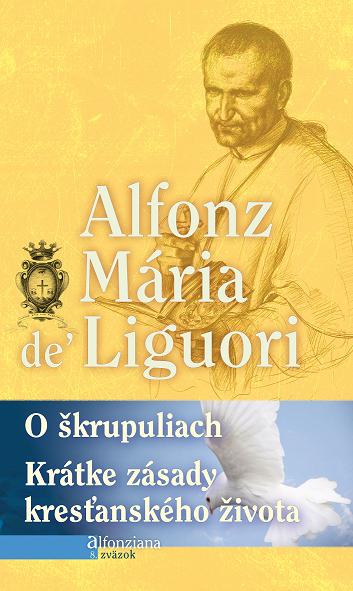 O ŠKRUPULIACH. KRÁTKE ZÁSADY KRESŤANSKÉHO ŽIVOTA- sv. Alfonz Mária de Liguori