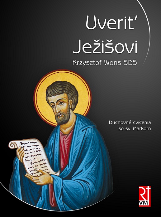 UVERIŤ JEŽIŠOVI. Duchovné cvičenia so sv. Markom - Krzysztof Wons SDS