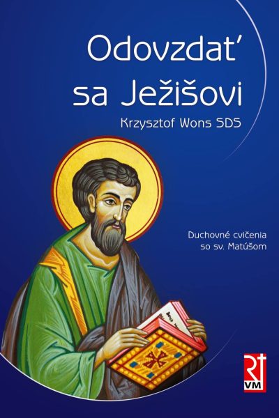 ODOVZDAŤ SA JEŽIŠOVI. Duchovné cvičenia so sv. Matúšom - Krzysztof Wons SDS