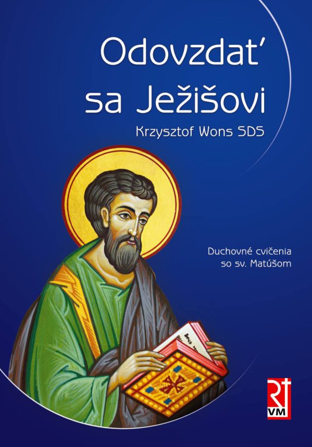 ODOVZDAŤ SA JEŽIŠOVI. Duchovné cvičenia so sv. Matúšom - Krzysztof Wons SDS