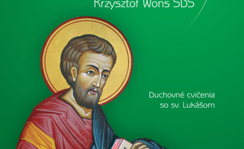 PREHĹBIŤ VIERU V JEŽIŠA. Duchovné cvičenia so sv. Lukášom - Krzysztof Wons SDS